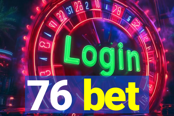 76 bet